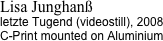 Lisa Junghanß
letzte Tugend (videostill), 2008 
C-Print mounted on Aluminium
